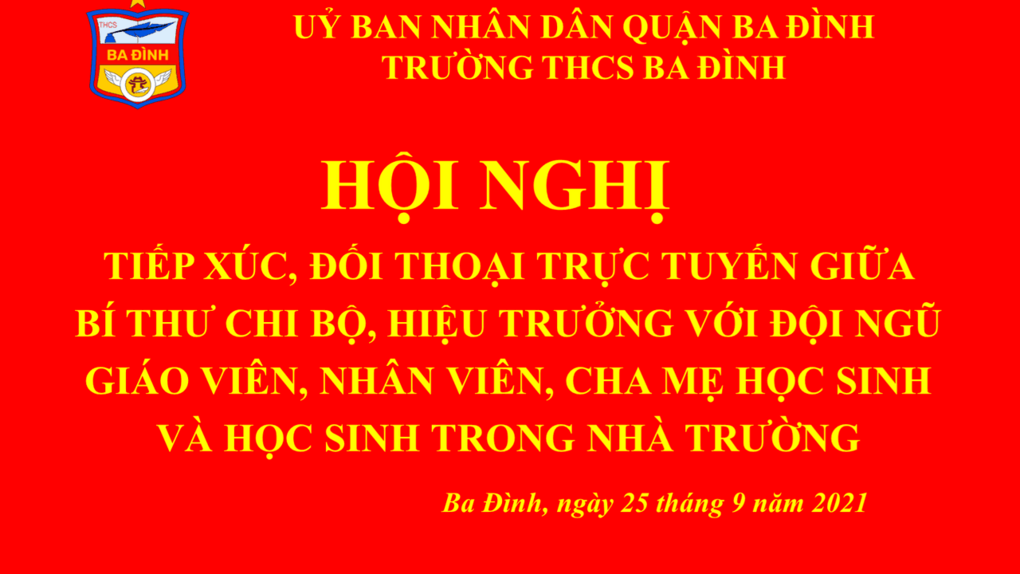 Trường THCS Ba Đình tổ chức Hội nghị tiếp xúc, đối thoại trực tuyến giữa Bí thư Chi bộ, Hiệu trưởng nhà trường với giáo viên, nhân viên, cha mẹ học sinh và học sinh - Chủ đề: “Ứng dụng CNTT để nâng cao chất lượng dạy học của nhà trường năm học 2021-2022”