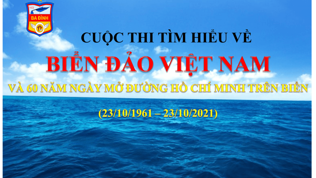 Trường THCS Ba Đình hưởng ứng cuộc thi “Tìm hiểu về biển, đảo Việt Nam và 60 năm ngày mở đường Hồ Chí Minh trên biển”