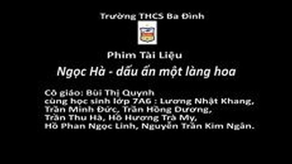 Tác phẩm: Ngọc Hà - Dấu ấn một làng hoa của trường THCS Ba Đình tham gia cuộc thi làm phim "Dấu ấn Ba Đình" năm học 2020 - 2021