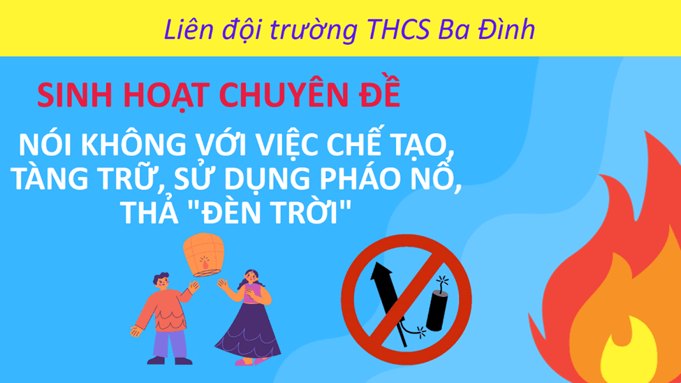 Trường THCS Ba Đình tổ chức sinh hoạt theo chủ đề: “Nói không với việc chế tạo, tàng trữ, sử dụng pháo nổ, thả đèn trời”