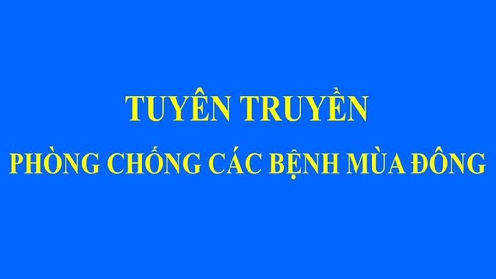 Tuyên truyền phòng chống các bệnh mùa đông