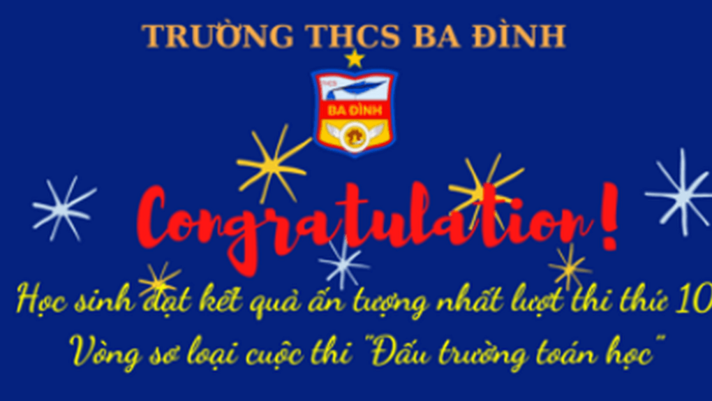 Tự tin vượt qua chính mình để tỏa sáng và kết quả VÒNG LOẠI THỨ 12, 13 cuộc thi “ĐẤU TRƯỜNG TOÁN HỌC”