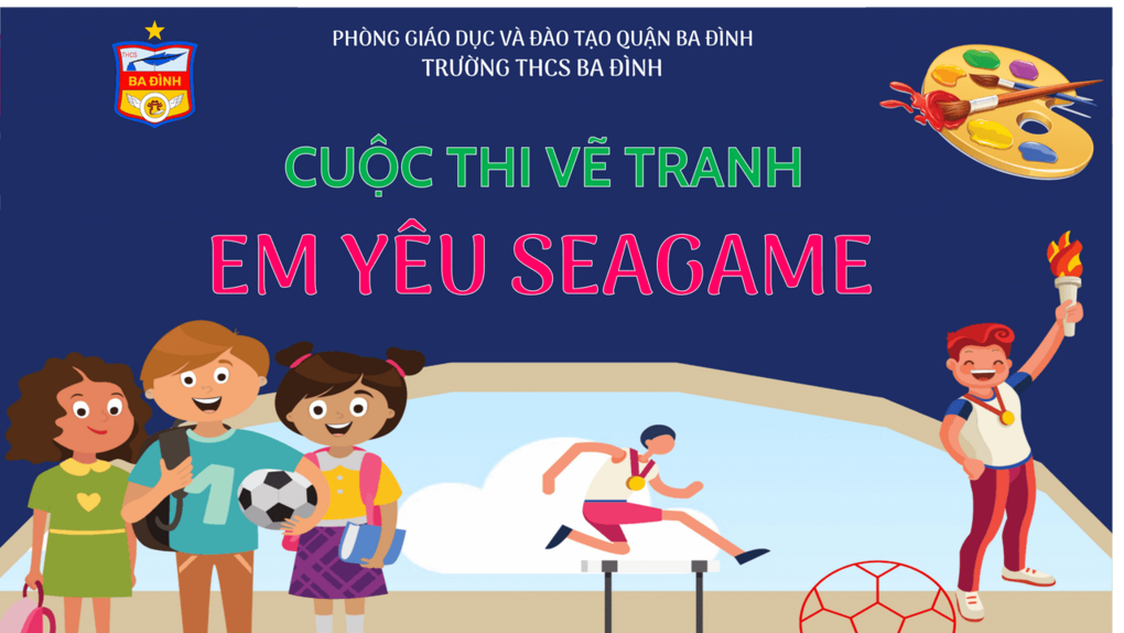 Trường THCS Ba Đình hưởng ứng cuộc vẽ tranh “Em yêu Seagame” chào mừng Đại hội Thể dục thể thao Đông Nam Á - Seagame lần thứ 31