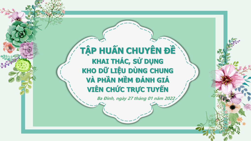 Tập huấn “Khai thác, sử dụng kho dữ liệu dùng chung và phần mềm đánh giá viên chức trực tuyến”