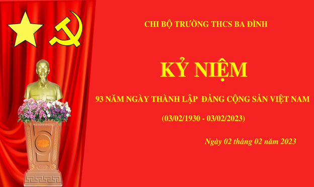 Sinh hoạt chuyên đề tháng 2 - Kỷ niệm 93 năm ngày thành lập Đảng Cộng sản Việt Nam (03/02/1930 - 03/02/2023)