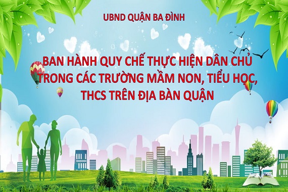 UBND quận Ba Đình ban hành Quy chế thực hiện dân chủ trong các trường Mầm non, Tiểu học, THCS trên địa bàn quận Ba Đình