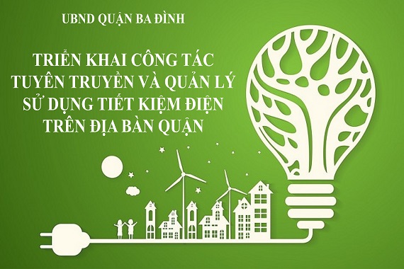 UBND quận Ba Đình ban hành công văn triển khai công tác tuyên truyền và quản lý sử dụng tiết kiệm điện trên địa bàn quậ