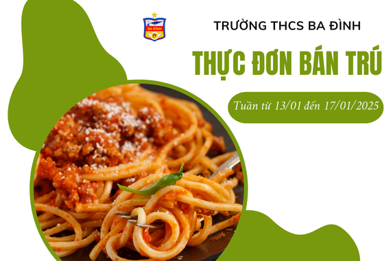 Thực đơn bán trú trường THCS Ba Đình tuần từ ngày 13/01/2025 đến ngày 17/01/2025