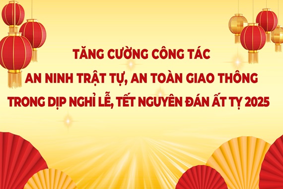 Tăng cường công tác An ninh trật tự, An toàn giao thông trong dịp nghỉ lễ, Tết Nguyên đán Ất Tỵ 2025