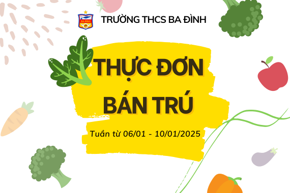 Thực đơn bán trú trường THCS Ba Đình tuần từ ngày 06/01/2025 đến ngày 10/01/2025
