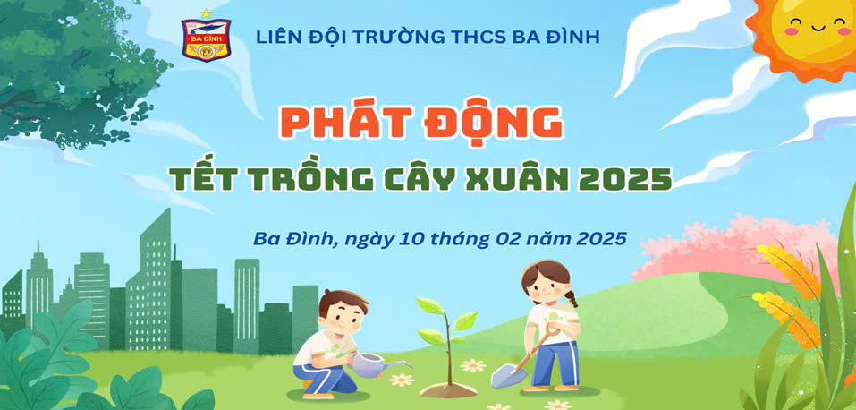 Hưởng ứng phong trào “Tết trồng cây đời đời nhớ ơn Bác Hồ” Xuân Ất Tỵ 2025 ngành giáo dục và đào tạo của giáo viên và học sinh trường THCS Ba Đình!