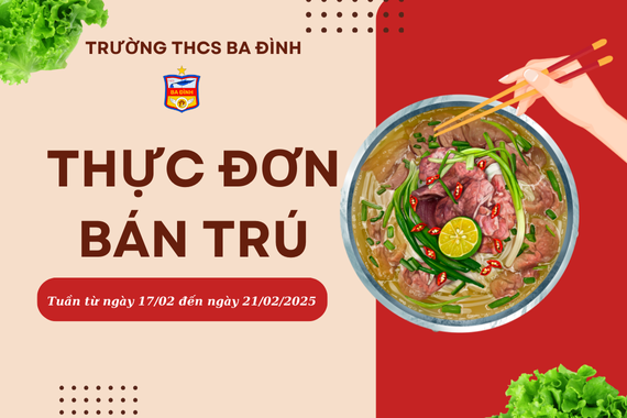 Thực đơn bán trú trường THCS Ba Đình tuần từ ngày 17/02/2025 đến ngày 21/02/2025