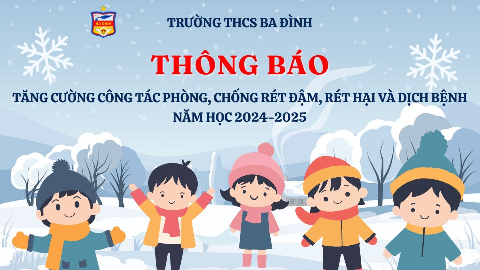 Trường THCS Ba Đình thông báo về việc tăng cường công tác phòng, chống rét đậm, rét hại và dịch bệnh cho học sinh năm học 2024-2025