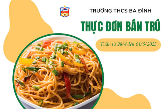 Thực đơn bán trú tuần từ 28/4/2025 đến hết ngày 02/5/2025