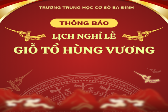 Trường THCS Ba Đình thông báo lịch nghỉ lễ Giỗ tổ Hùng Vương năm học 2024-2025