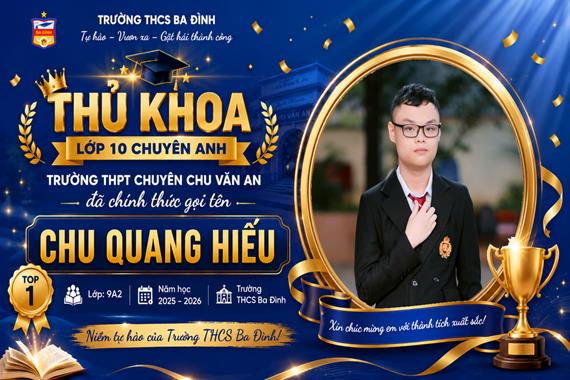 Hành trình trưởng thành dưới mái trường THCS Ba Đình của chàng trai thủ khoa Chuyên Anh trường THPT Chuyên Chu Văn An (Hà Nội)
