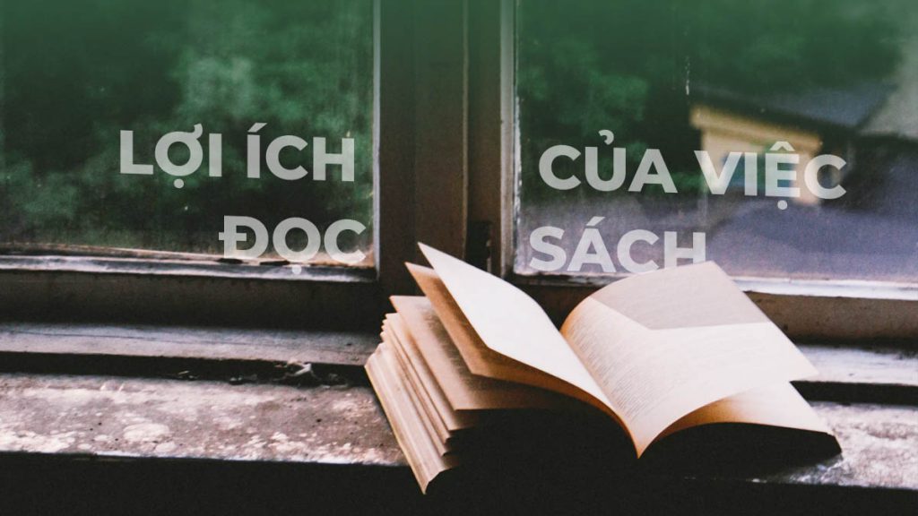 TOP 11 lợi ích của việc đọc sách: Tại sao bạn nên đọc sách mỗi ngày?